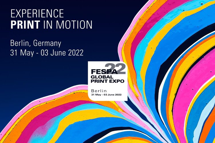 “Experience Print in Motion” lema de FESPA GLOBAL PRINT EXPO 2022