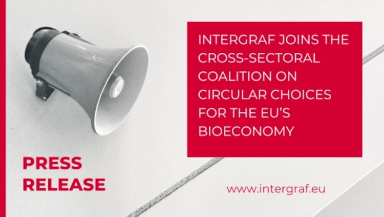 Intergraf joins the cross-sectoral coalition on circular choices for the eu’s bioeconomy