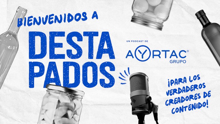 Ayrtac lanza &ldquo;Destapados&rdquo;, el primer videopodcast para desvelar los secretos de los envases y botellas en la alimentaci&oacute;n