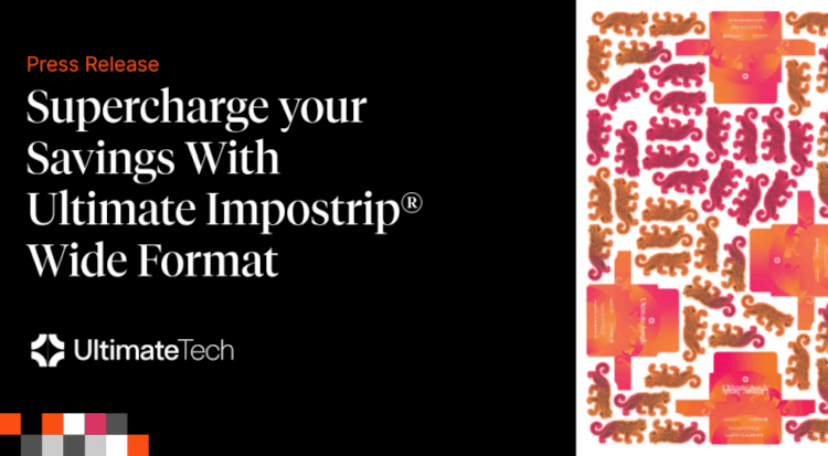 Aumente ahorros con Ultimate Impostrip&reg; Wide Format