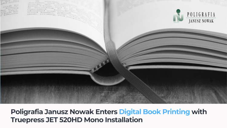 Poligrafia Janusz Nowak entra en la impresi&oacute;n digital de libros con la instalaci&oacute;n de Truepress JET 520HD Mono